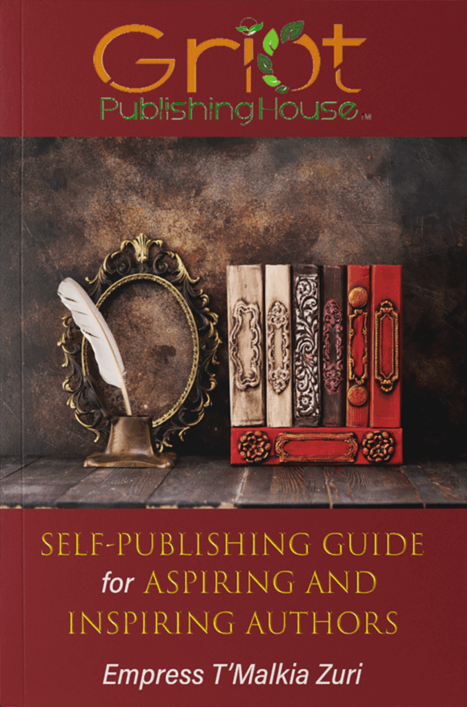 Book cover of Self-Publishing Guide for Aspiring and Inspiring Authors by Empress T’Malkia Zuri, published by Griot Publishing House.
